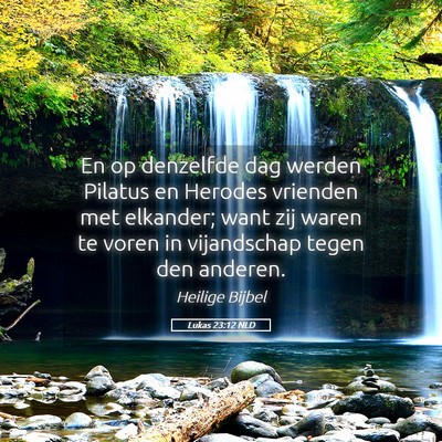 Picture 05 - Lukas 23:12 NLD - En op denzelfde dag werden Pilatus en Herodes - Bible Verse Picture