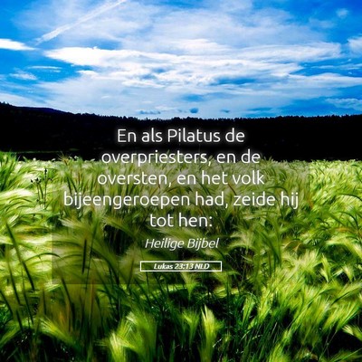 Picture 05 - Lukas 23:13 NLD - En als Pilatus de overpriesters, en de oversten, - Bible Verse Picture