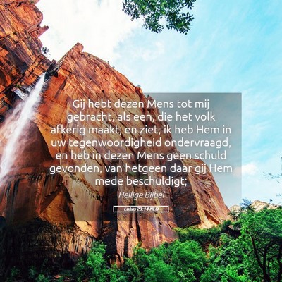 Picture 05 - Lukas 23:14 NLD - Gij hebt dezen Mens tot mij gebracht, als een, - Bible Verse Picture