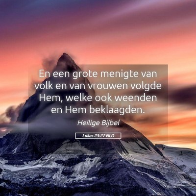 Picture 05 - Lukas 23:27 NLD - En een grote menigte van volk en van vrouwen - Bible Verse Picture