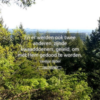 Picture 05 - Lukas 23:32 NLD - En er werden ook twee anderen, zijnde - Bible Verse Picture