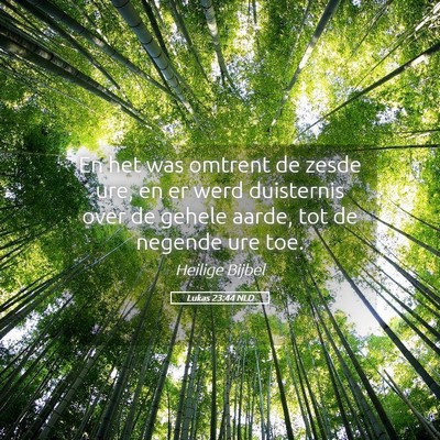 Picture 05 - Lukas 23:44 NLD - En het was omtrent de zesde ure, en er werd - Bible Verse Picture