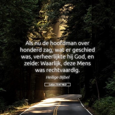 Picture 05 - Lukas 23:47 NLD - Als nu de hoofdman over honderd zag, wat er - Bible Verse Picture