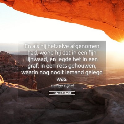 Picture 05 - Lukas 23:53 NLD - En als hij hetzelve afgenomen had, wond hij dat - Bible Verse Picture