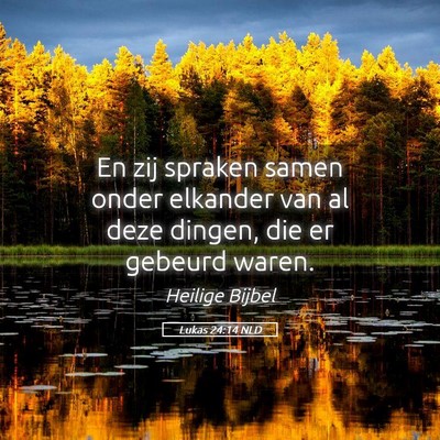 Picture 05 - Lukas 24:14 NLD - En zij spraken samen onder elkander van al deze - Bible Verse Picture