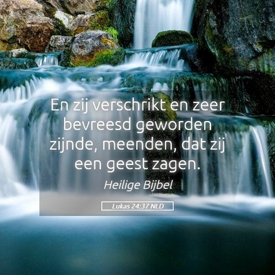 Picture 05 - Lukas 24:37 NLD - En zij verschrikt en zeer bevreesd geworden - Bible Verse Picture