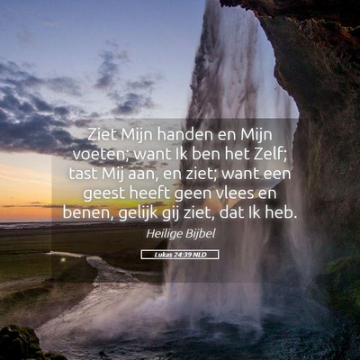 Picture 05 - Lukas 24:39 NLD - Ziet Mijn handen en Mijn voeten; want Ik ben het - Bible Verse Picture