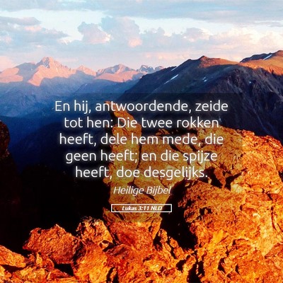 Picture 05 - Lukas 3:11 NLD - En hij, antwoordende, zeide tot hen: Die twee - Bible Verse Picture