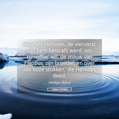 Picture 05 - Lukas 3:19 NLD - Maar als Herodes, de viervorst van hem bestraft - Bible Verse Picture