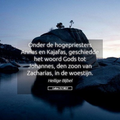 Picture 05 - Lukas 3:2 NLD - Onder de hogepriesters Annas en Kajafas, - Bible Verse Picture
