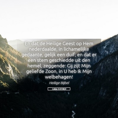 Picture 05 - Lukas 3:22 NLD - En dat de Heilige Geest op Hem nederdaalde, in - Bible Verse Picture
