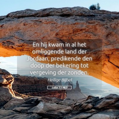 Picture 05 - Lukas 3:3 NLD - En hij kwam in al het omliggende land der - Bible Verse Picture