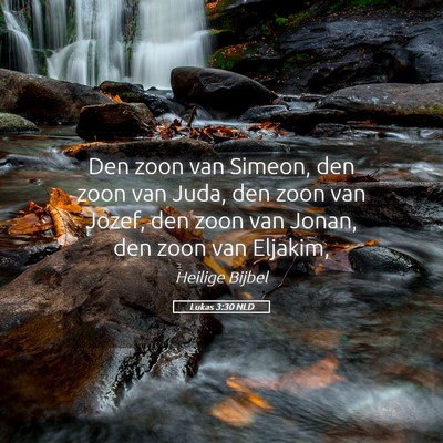 Picture 05 - Lukas 3:30 NLD - Den zoon van Simeon, den zoon van Juda, den zoon - Bible Verse Picture