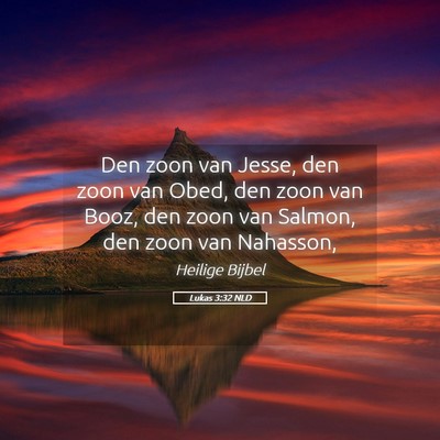 Picture 05 - Lukas 3:32 NLD - Den zoon van Jesse, den zoon van Obed, den zoon - Bible Verse Picture