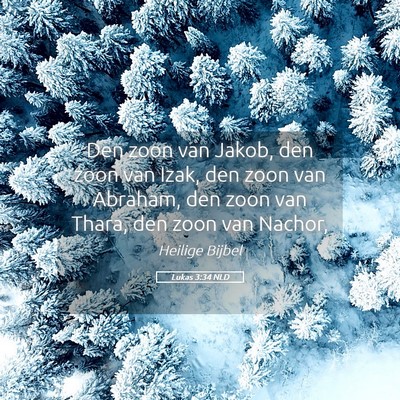 Picture 05 - Lukas 3:34 NLD - Den zoon van Jakob, den zoon van Izak, den zoon - Bible Verse Picture