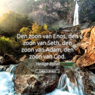 Picture 05 - Lukas 3:38 NLD - Den zoon van Enos, den zoon van Seth, den zoon - Bible Verse Picture