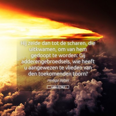 Picture 05 - Lukas 3:7 NLD - Hij zeide dan tot de scharen, die uitkwamen, om - Bible Verse Picture