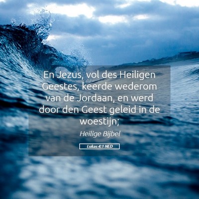 Picture 05 - Lukas 4:1 NLD - En Jezus, vol des Heiligen Geestes, keerde - Bible Verse Picture