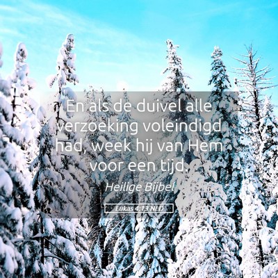 Picture 05 - Lukas 4:13 NLD - En als de duivel alle verzoeking voleindigd had, - Bible Verse Picture