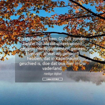 Picture 05 - Lukas 4:23 NLD - En Hij zeide tot hen: Gij zult zonder twijfel tot - Bible Verse Picture