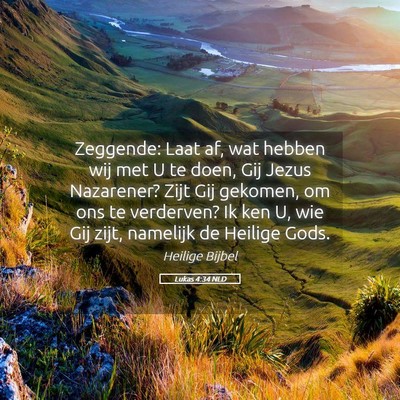 Picture 05 - Lukas 4:34 NLD - Zeggende: Laat af, wat hebben wij met U te doen, - Bible Verse Picture