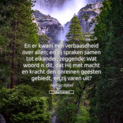 Picture 05 - Lukas 4:36 NLD - En er kwam een verbaasdheid over allen; en zij - Bible Verse Picture