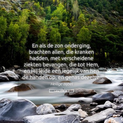 Picture 05 - Lukas 4:40 NLD - En als de zon onderging, brachten allen, die - Bible Verse Picture
