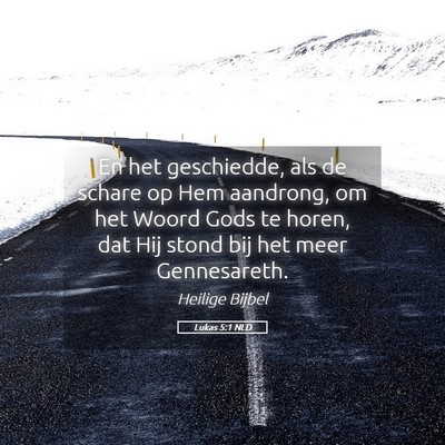 Picture 05 - Lukas 5:1 NLD - En het geschiedde, als de schare op Hem aandrong, - Bible Verse Picture
