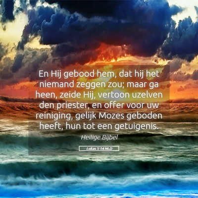 Picture 05 - Lukas 5:14 NLD - En Hij gebood hem, dat hij het niemand zeggen - Bible Verse Picture