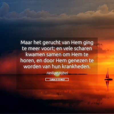 Picture 05 - Lukas 5:15 NLD - Maar het gerucht van Hem ging te meer voort; en - Bible Verse Picture