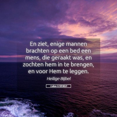 Picture 05 - Lukas 5:18 NLD - En ziet, enige mannen brachten op een bed een - Bible Verse Picture