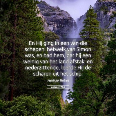 Picture 05 - Lukas 5:3 NLD - En Hij ging in een van die schepen, hetwelk van - Bible Verse Picture