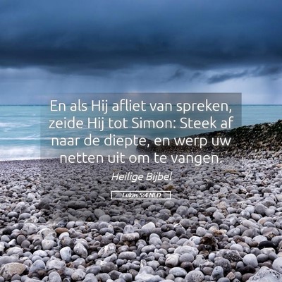 Picture 05 - Lukas 5:4 NLD - En als Hij afliet van spreken, zeide Hij tot - Bible Verse Picture