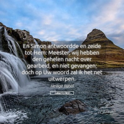 Picture 05 - Lukas 5:5 NLD - En Simon antwoordde en zeide tot Hem: Meester, - Bible Verse Picture