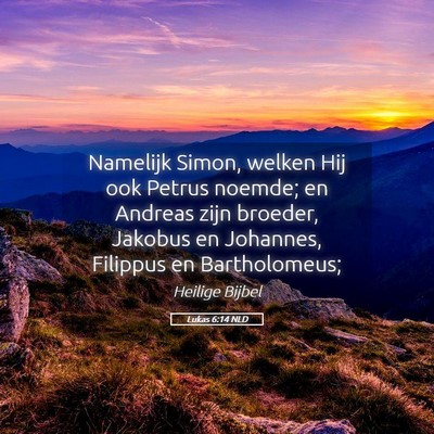 Picture 05 - Lukas 6:14 NLD - Namelijk Simon, welken Hij ook Petrus noemde; en - Bible Verse Picture
