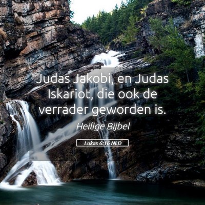 Picture 05 - Lukas 6:16 NLD - Judas Jakobi, en Judas Iskariot, die ook de - Bible Verse Picture