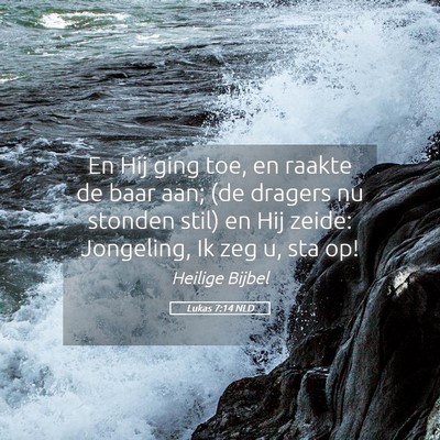 Picture 05 - Lukas 7:14 NLD - En Hij ging toe, en raakte de baar aan; (de - Bible Verse Picture