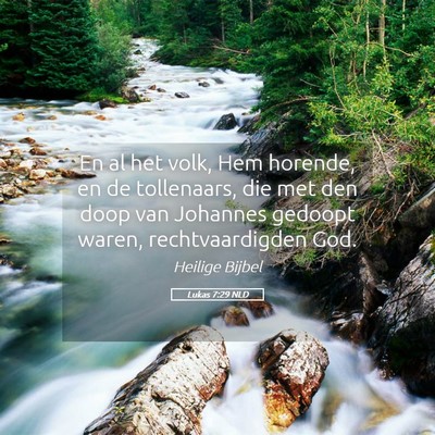 Picture 05 - Lukas 7:29 NLD - En al het volk, Hem horende, en de tollenaars, - Bible Verse Picture