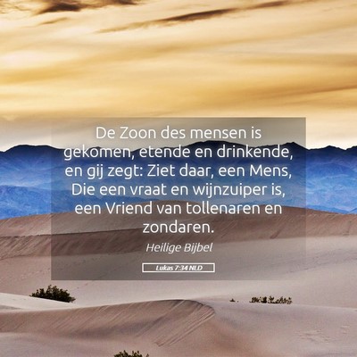 Picture 05 - Lukas 7:34 NLD - De Zoon des mensen is gekomen, etende en - Bible Verse Picture