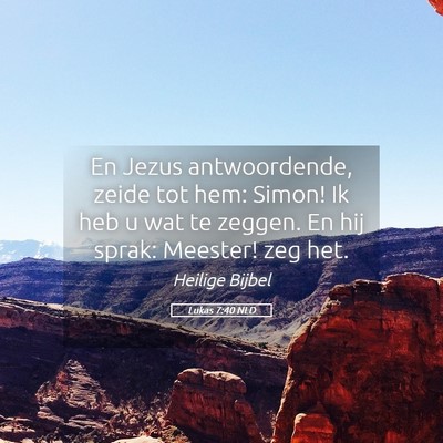 Picture 05 - Lukas 7:40 NLD - En Jezus antwoordende, zeide tot hem: Simon! Ik - Bible Verse Picture