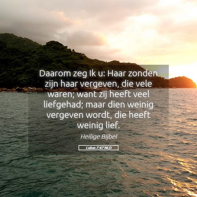 Picture 05 - Lukas 7:47 NLD - Daarom zeg Ik u: Haar zonden zijn haar vergeven, - Bible Verse Picture