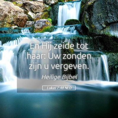 Picture 05 - Lukas 7:48 NLD - En Hij zeide tot haar: Uw zonden zijn u - Bible Verse Picture