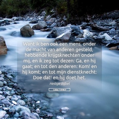 Picture 05 - Lukas 7:8 NLD - Want ik ben ook een mens, onder de macht van - Bible Verse Picture