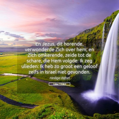 Picture 05 - Lukas 7:9 NLD - En Jezus, dit horende, verwonderde Zich over hem; - Bible Verse Picture