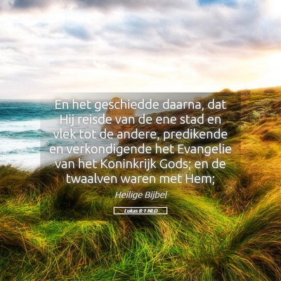 Picture 05 - Lukas 8:1 NLD - En het geschiedde daarna, dat Hij reisde van de - Bible Verse Picture