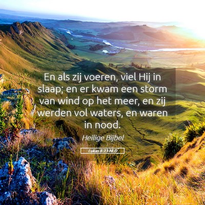 Picture 05 - Lukas 8:23 NLD - En als zij voeren, viel Hij in slaap; en er kwam - Bible Verse Picture