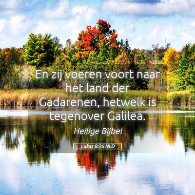 Picture 05 - Lukas 8:26 NLD - En zij voeren voort naar het land der Gadarenen, - Bible Verse Picture