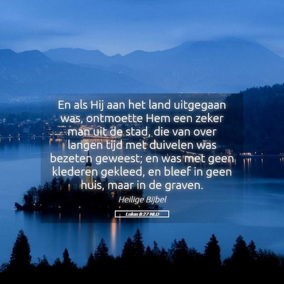 Picture 05 - Lukas 8:27 NLD - En als Hij aan het land uitgegaan was, ontmoette - Bible Verse Picture