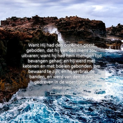 Picture 05 - Lukas 8:29 NLD - Want Hij had den onreinen geest geboden, dat hij - Bible Verse Picture