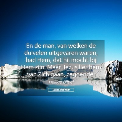 Picture 05 - Lukas 8:38 NLD - En de man, van welken de duivelen uitgevaren - Bible Verse Picture